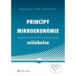 Princípy mikroekonómie - Barbora Mazúrová, Ján Kollár, Mariana Považanová