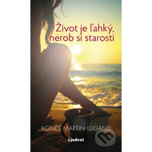 Život je ľahký, nerob si starosti - Agnes Martin-Lugand