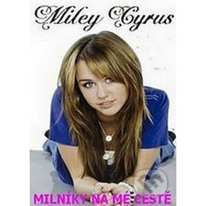 Milníky na mé cestě - Miley Cyrus