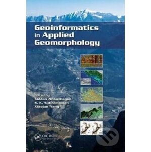 Geoinformatics in Applied Geomorphology - Siddan Anbazhagan, S.K. Subramanian, Xiaojun Yang