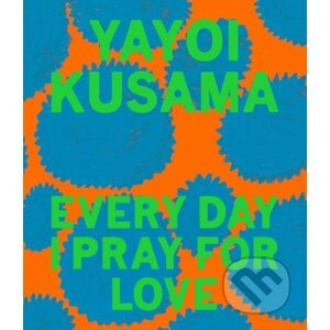 Every Day I Pray for Love - Yayoi Kusama