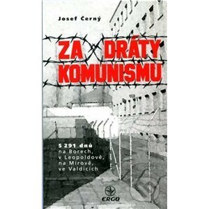 Za dráty komunismu - Josef Černý