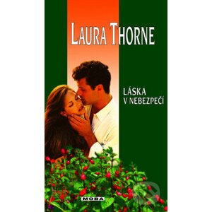 Láska v nebezpečí - Laura Thorne