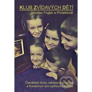 Klub zvídavých dětí - Jaroslav Foglar a Protektorát - Zdeněk Bauer