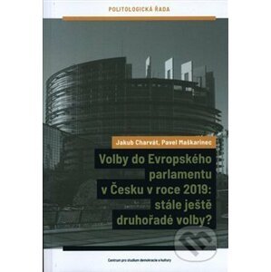 Volby do Evropského parlamentu v Česku v roce 2019: stále ještě druhořadé volby? - Jakub Charvát