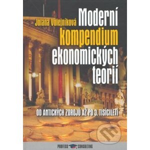 Moderní kompendium ekonomických teorií - Jolana Volejníková