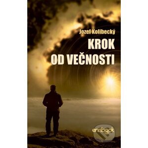 Krok od večnosti - Jozef Kolibecký