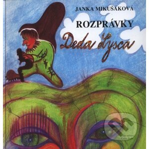 Rozprávky Deda Lysca - Janka Mikušáková