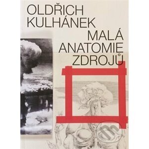 Oldřich Kulhánek - Malá anatomie zdrojů - Galerie výtvarného umění v Chebu