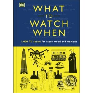 What to Watch When - Laura Buller, Christian Blauvelt, Mark Morris, Eddie Robson