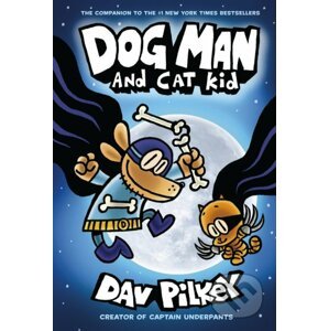 Dog Man and Cat Kid - Dav Pilkey