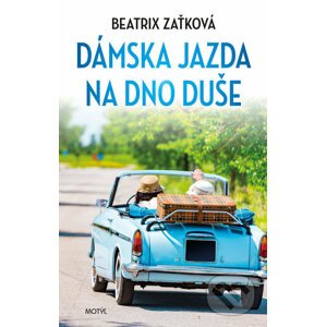 Dámska jazda na dno duše - Beatrix Zaťková