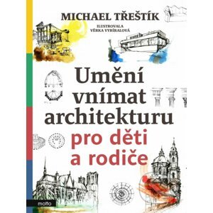 Umění vnímat architekturu pro děti a rodiče - Michael Třeštík, Věrka Vybíralová (ilustrátor)