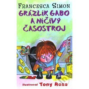 Grázlik Gabo a ničivý časostroj - Francesca Simon