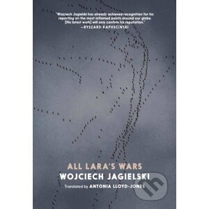 All Lara's Wars - Wojciech Jagielski