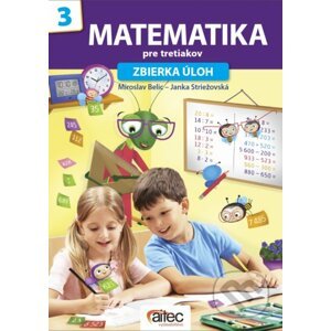 Matematika pre tretiakov - zbierka úloh - Miroslav Belic, Janka Striežovská