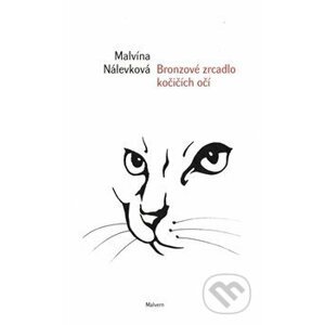 Bronzové zrcadlo kočičích očí - Malvína Nálevková