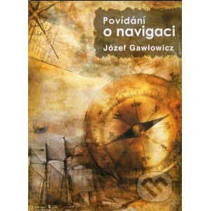 Povídání o navigaci - Józef Gawłowicz
