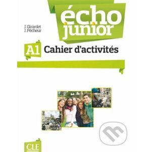 Écho Junior A1: Cahier d'exercices - Jacky Girardet