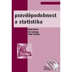 Pravděpodobnost a statistika - Diana Bílková, Petr Budinský, Václav Vohánka