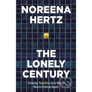 The Lonely Century - Noreena Hertz
