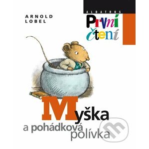 Myška a pohádková polívka - Arnold Lobel, Arnold Lobel (ilustrátor)