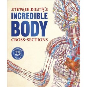 Stephen Biesty's Incredible Body Cross-Sections - Richard Platt, Stephen Biesty (ilustrácie)