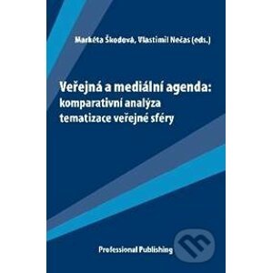 Veřejná a mediální agenda: komparativní analýza tematizace veřejné sféry - Markéta Škodová, Vlastimil Nečas