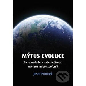 Mýtus evoluce - Josef Potoček
