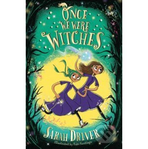 Once We Were Witches - Sarah Driver, Fabi Santiago (ilustrátor)