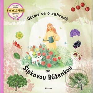 Učíme se o zahradě se Šípkovou Růženkou - Štěpánka Sekaninová