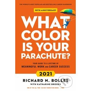 What Color Is Your Parachute? 2021 - Richard N. Bolles, Katharine Brooks