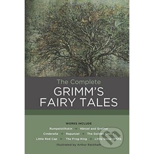 The Complete Grimm's Fairy Tales - Jacob Grimm, Wilhelm Grimm