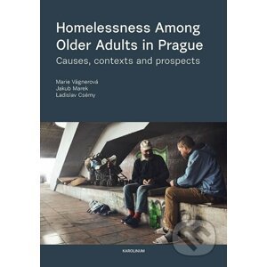 E-kniha Homelessness among Older Adults in Prague - Marie Vágnerová, Ladislav Csémy, Jakub Marek
