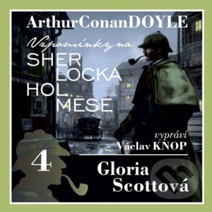 Vzpomínky na Sherlocka Holmese 4 - Gloria Scottová - Arthur Conan Doyle
