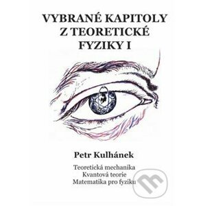 Vybrané kapitoly z teoretické fyziky I - Petr Kulhánek