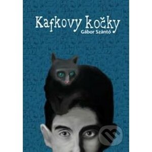 Kafkovy kočky - Gábor T. Szántó