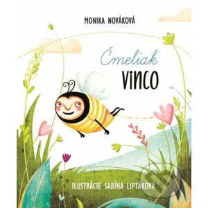 Čmeliak Vinco - Monika Nováková, Sabína Liptáková (ilustrátor)
