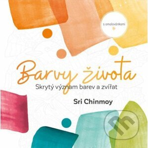 Barvy života - Sri Chinmoy