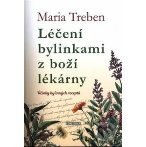 Léčení bylinkami z boží lékárny - Maria Treben
