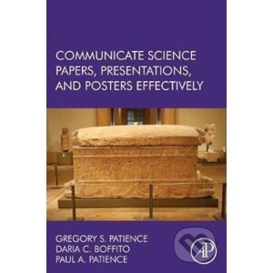 Communicate Science Papers, Presentations, and Posters Effectively - Gregory S. Patience, Daria C. Boffito, Paul Patience