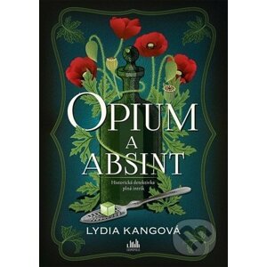 Opium a absint - Lydia Kang