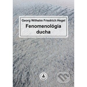 E-kniha G. W. F. Hegel: Fenomenológia ducha - Georg Wilhelm Friedrich Hegel