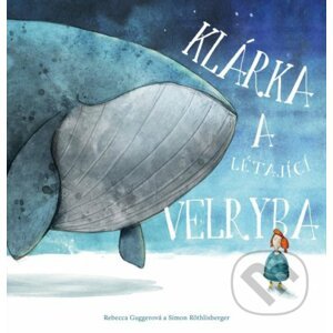 Klárka a létající velryba - Rebecca Gugger