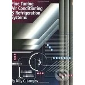 Fine Tuning Air Conditioning & Refrigeration Systems - Billy C. Langley