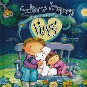 Bedtime Prayers That End with a Hug - Stephen Elkins, Ruth Zeglin (Ilustrátor)
