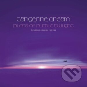 Tangerine Dream: Pilots of Purple Twilight - Tangerine Dream