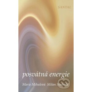 Posvátná energie - Marie Mihulová, Milan Svoboda