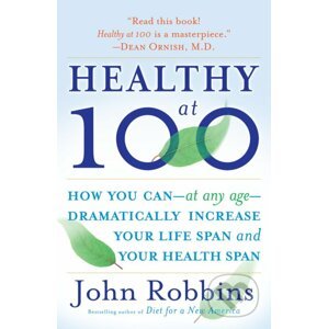 Healthy at 100 - John Robbins