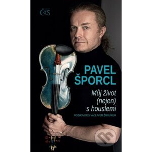 E-kniha Pavel Šporcl - Můj život (nejen) s houslemi - Pavel Šporcl, Václav Žmolík